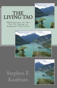 Stephen F. Kaufman - The Living Tao: Meditations on the Tao Te Ching To Empower Your LIfe, Häftad. Tillgänglighet: Lägg i varukorg