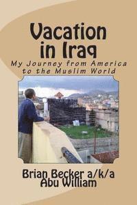 Brian Becker - Vacation in Iraq: My Journey from America to the Muslim World, Häftad. Tillgänglighet: Lägg i varukorg