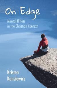 Kristen Kansiewicz - On Edge: Mental Illness in the Christian Context, Häftad