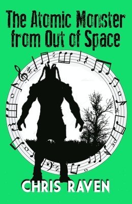 Chris Raven - The Atomic Monster from Out of Space: The Stage Play, Häftad