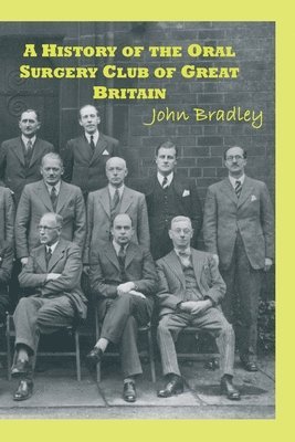 John Bradley - A History of the Oral Surgery Club of Great Britain, Häftad. Tillgänglighet: Lägg i varukorg