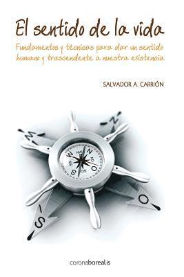 Salvador a. Carrion - El sentido de la vida.: Fundamentos y técnicas para dar un sentido humano y trascendente a nuestra existencia., Häftad. Tillgänglighet: Lägg i varukorg
