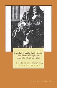 Kundan Misra - Gottfried Wilhelm Leibniz, the humanist agenda and scientific method: The unity of humanism, theism and science, Häftad. Tillgänglighet: Lägg i varukorg