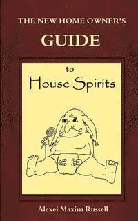 Alexei Maxim Russell - The New Homeowner's Guide to House Spirits, Häftad. Tillgänglighet: Lägg i varukorg