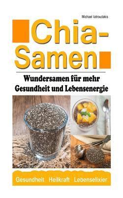 Michael Iatroudakis - Chia Samen: Wundersamen für mehr Gesundheit und Lebensenergie (Superfood, Anti-Aging, Prävention, WISSEN KOMPAKT), Häftad. Tillgänglighet: Lägg i varukorg