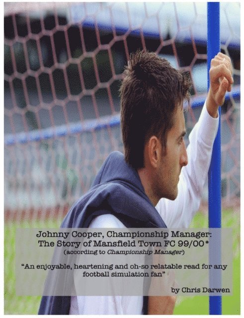 Chris Darwen - Johnny Cooper - Championship Manager: The Story of Mansfield Town FC 99/00 (according to Championship Manager), Häftad
