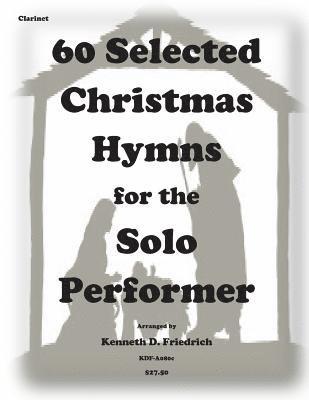 Kenneth D. Friedrich - 60 Selected Christmas Hymns for the Solo Performer-clarinet version, Häftad. Tillgänglighet: Lägg i varukorg