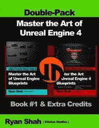 Ryan Shah - Master the Art of Unreal Engine 4 - Blueprints - Double Pack #1: Book #1 and Extra Credits - HUD, Blueprint Basics, Variables, Paper2D, Unreal Motion, Häftad
