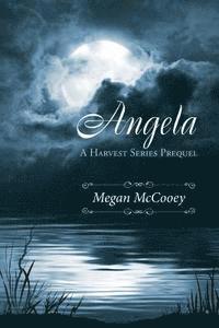 Laura Latulipe - Angela: A Harvest Series Prequel, Häftad
