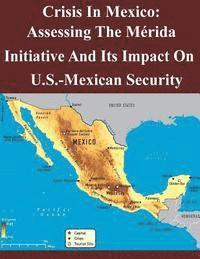 Air Command and Staff College - Crisis In Mexico: Assessing The Mérida Initiative And Its Impact On Us-Mexican Security, Häftad. Tillgänglighet: Lägg i varukorg