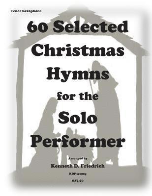 Kenneth D. Friedrich - 60 Selected Christmas Hymns for the Solo Performer-tenor sax version, Häftad. Tillgänglighet: Lägg i varukorg