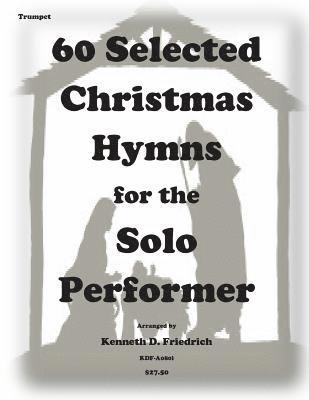 Kenneth D. Friedrich - 60 Selected Christmas Hymns for the Solo Performer-trumpet version, Häftad. Tillgänglighet: Lägg i varukorg