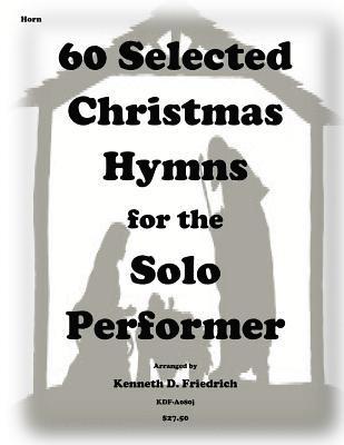 Kenneth D. Friedrich - 60 Selected Christmas Hymns for the Solo Performer-horn version, Häftad. Tillgänglighet: Lägg i varukorg