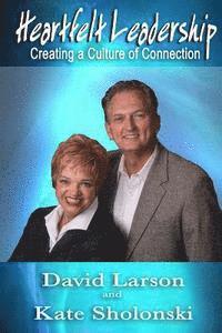 Kate Sholonski, David Larson - Heartfelt Leadership: Creating a Culture of Connection, Häftad