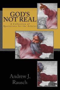 Andrew J. Rausch - God's Not Real: A Collection of Quotations for the Atheist, Häftad. Tillgänglighet: Lägg i varukorg