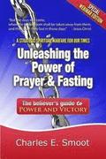 Unleashing the Power of Prayer & Fasting: The Believer's Guide to Power and Victory