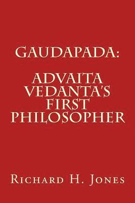 Richard H. Jones - Gaudapada: Advaita Vedanta's First Philosopher, Häftad. Tillgänglighet: Lägg i varukorg