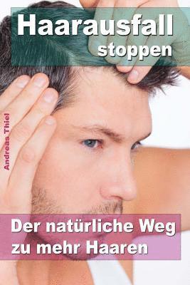 Andreas Thiel - Haarausfall stoppen ? Der natürliche Weg zu mehr Haaren, Häftad