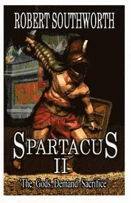 Robert Southworth - Spartacus II: The Gods Demand Sacrifice, Häftad. Tillgänglighet: Lägg i varukorg