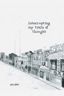 Phil Dellio - Interrupting My Train of Thought, Häftad. Tillgänglighet: Lägg i varukorg