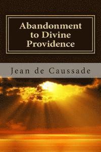 Jean Pierre de Caussade - Abandonment to Divine Providence, Häftad. Tillgänglighet: Lägg i varukorg