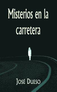 Jose Dueso - Misterios en la carretera: Historias de intriga y terror, Häftad. Tillgänglighet: Lägg i varukorg