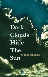 John England - Dark Clouds Hide The Sun, Häftad. Tillgänglighet: Lägg i varukorg