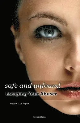 J E Taylor - Safe and Unfound, Escaping Your Abuser (Second Edition), Häftad. Tillgänglighet: Lägg i varukorg