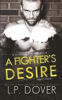 Melissa Ringsted - A Fighter's Desire - Part Two: A Gloves Off Prequel Novella, Häftad. Tillgänglighet: Lägg i varukorg