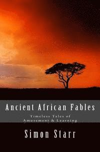 Simon Starr - Ancient African Fables: Timeless Tales of Amusement & Learning, Häftad