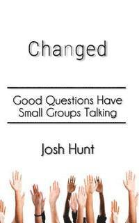 Changed: Good Questions Have Small Groups Talking