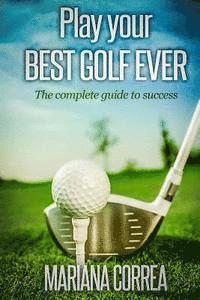 Mariana Correa - Play your best golf ever: The guidebook to success, Häftad. Tillgänglighet: Lägg i varukorg