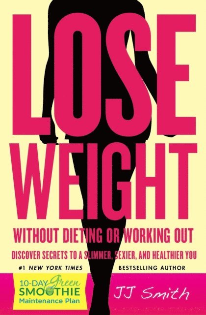 JJ Smith - Lose Weight Without Dieting or Working Out, E-bok
