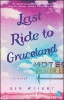 Kim Wright - Last Ride to Graceland, Häftad