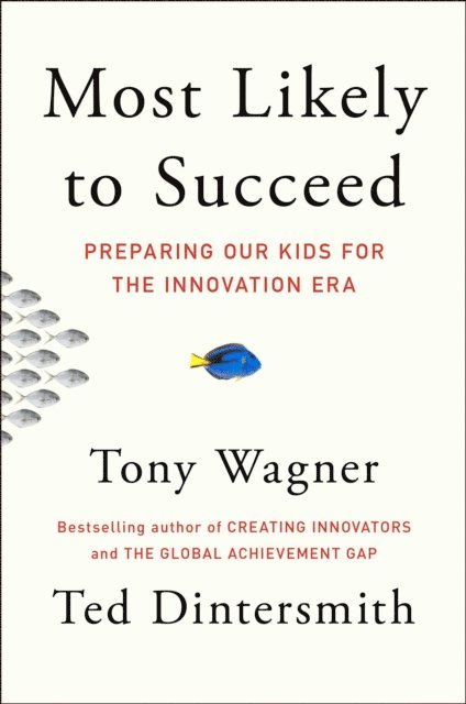 Ted Dintersmith, Tony Wagner - Most Likely to Succeed, E-bok