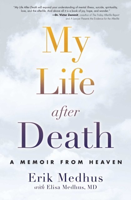 Elisa Medhus M.D., Erik Medhus - My Life After Death, E-bok