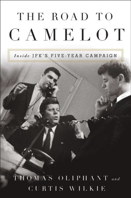 Curtis Wilkie, Thomas Oliphant - Road to Camelot, E-bok