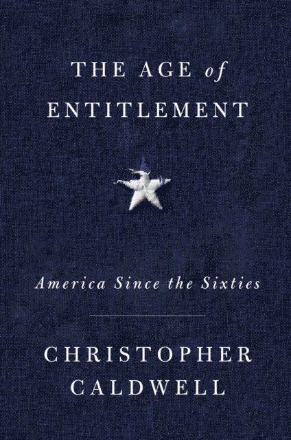 Christopher Caldwell - Age of Entitlement, E-bok