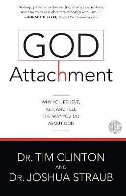 Tim Clinton Dr., Joshua Straub - God Attachment, Häftad