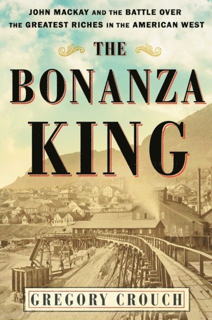 Gregory Crouch - Bonanza King, E-bok