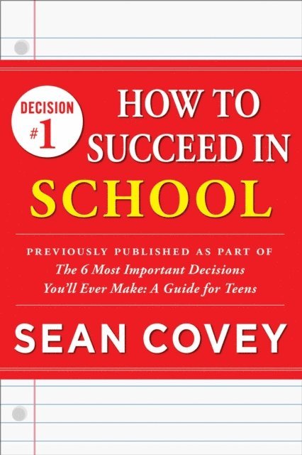 Sean Covey - Decision #1: How to Succeed in School, E-bok