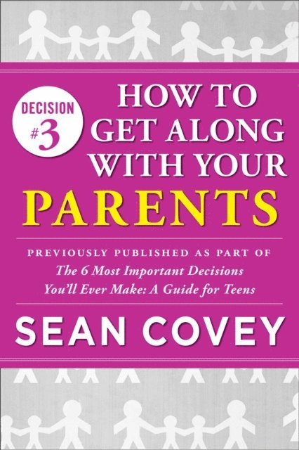 Sean Covey - Decision #3: How to Get Along With Your Parents, E-bok