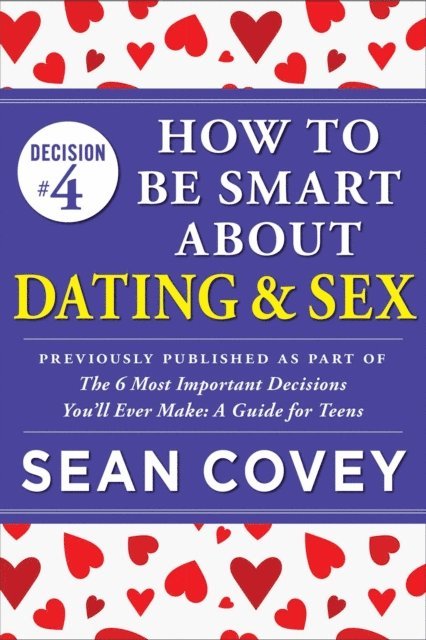 Sean Covey - Decision #4: How to Be Smart About Dating & Sex, E-bok