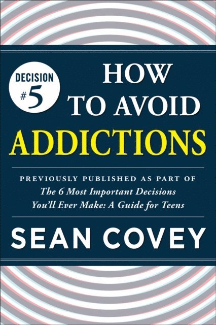 Sean Covey - Decision #5: How to Avoid Addictions, E-bok