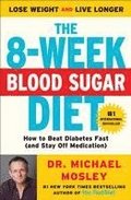 The 8-Week Blood Sugar Diet: How to Beat Diabetes Fast (and Stay Off Medication)