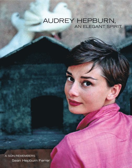 Sean Hepburn Ferrer - Audrey Hepburn, An Elegant Spirit, E-bok