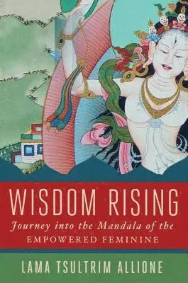 Lama Tsultrim Allione - Wisdom Rising: Journey Into the Mandala of the Empowered Feminine, Inbunden. Tillgänglighet: Lägg i varukorg