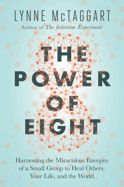 Lynne McTaggart - Power of Eight, E-bok