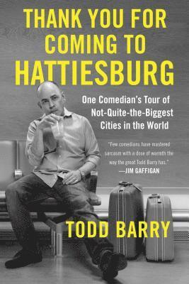 Todd Barry - Thank You for Coming to Hattiesburg, Häftad. Tillgänglighet: Lägg i varukorg