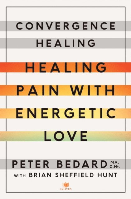 Peter Bedard - Convergence Healing, E-bok